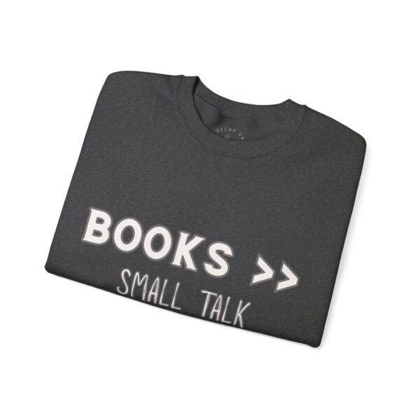 "Books > Small Talk" Unisex Sweatshirt | Cozy Book Lover Reading Gift - Image 3