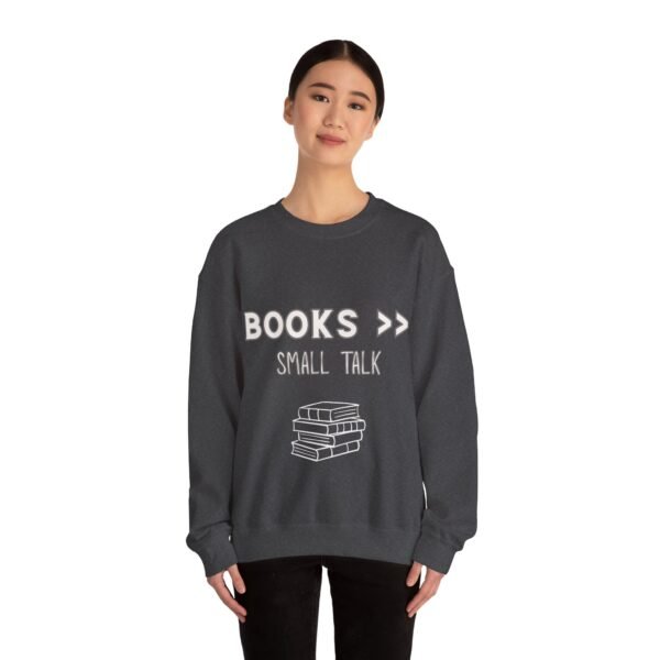 "Books > Small Talk" Unisex Sweatshirt | Cozy Book Lover Reading Gift - Image 4