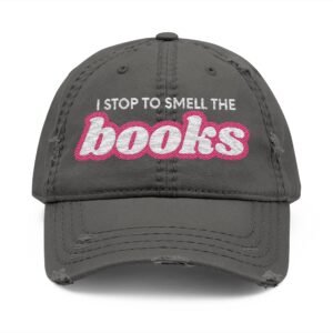 Distressed Embroidered “I Stop to Smell the Books” Dad Hat – Charcoal Gray Bookish Cap